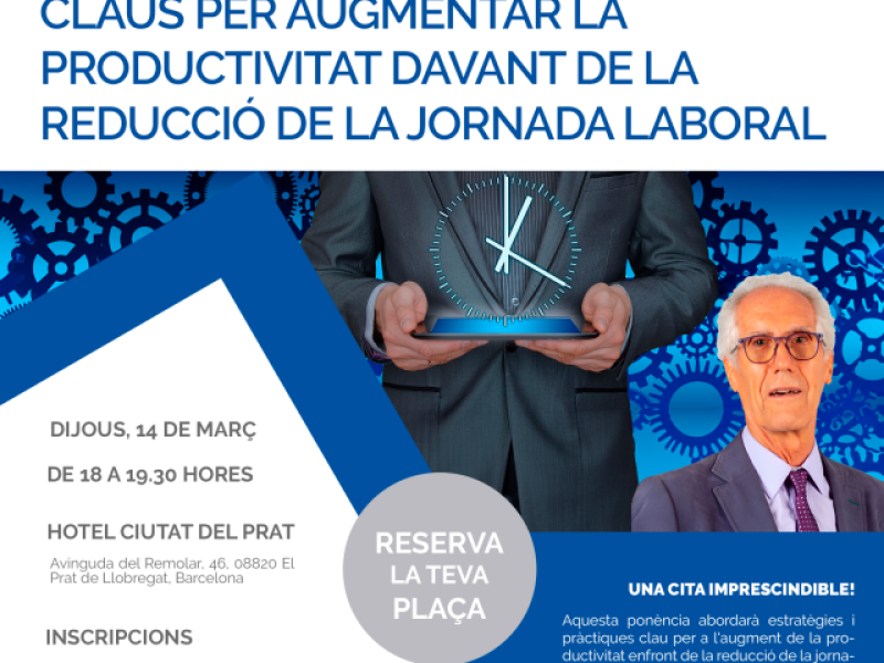 Conferència final del cicle, el pròxim 14 de març: Augmenta la productivitat en temps de reducció de jornada laboral 