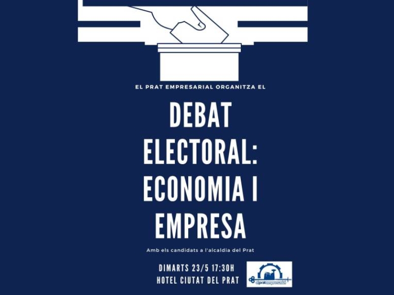 DEBAT ELECTORAL SOBRE ECONOMIA I EMPRESA 